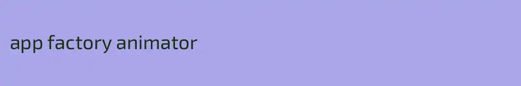 app factory animator